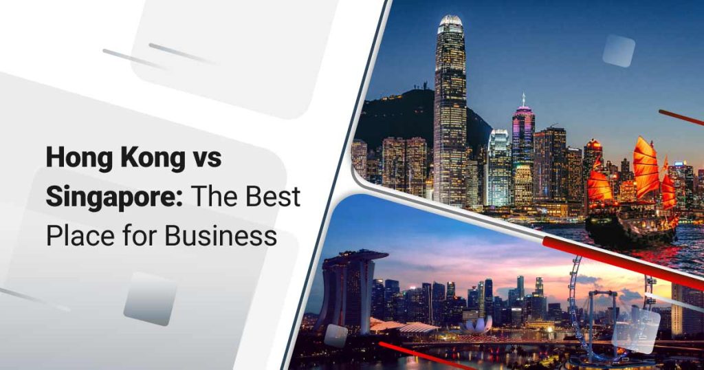 Hong Kong vs Singapore: The Best Place For Business
