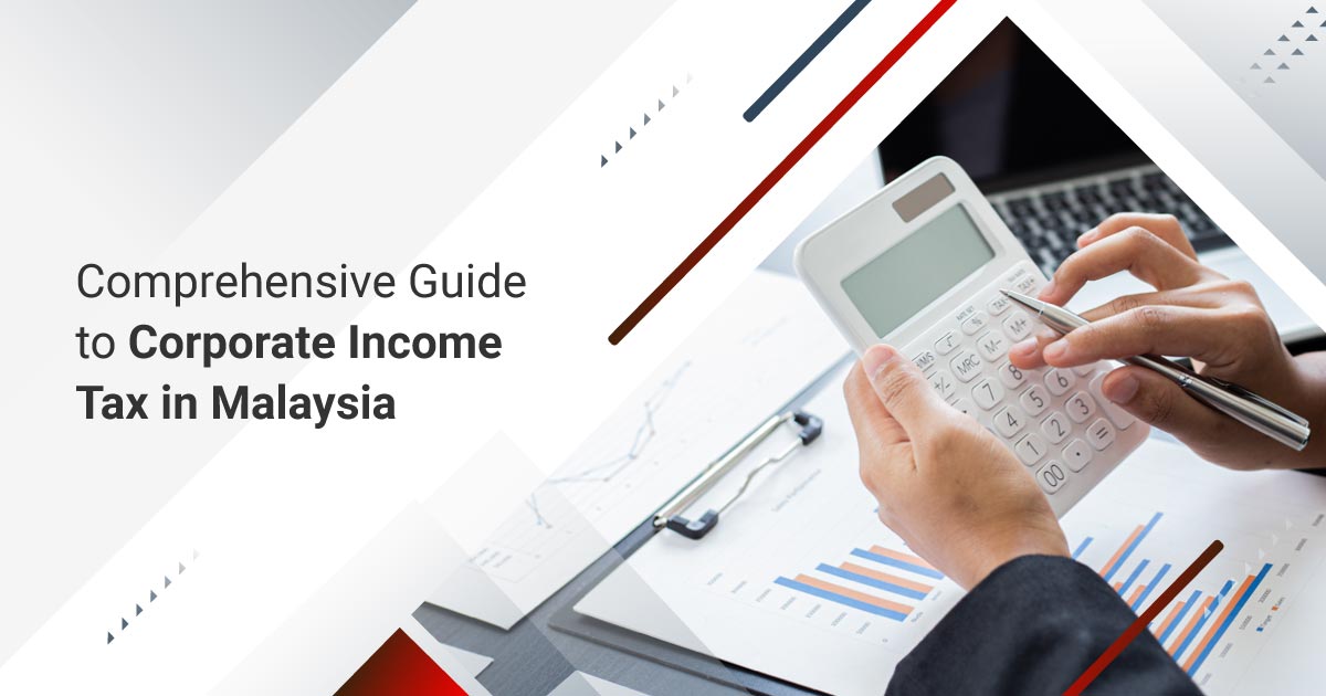 Comprehensive Guide to Corporate Income Tax in Malaysia