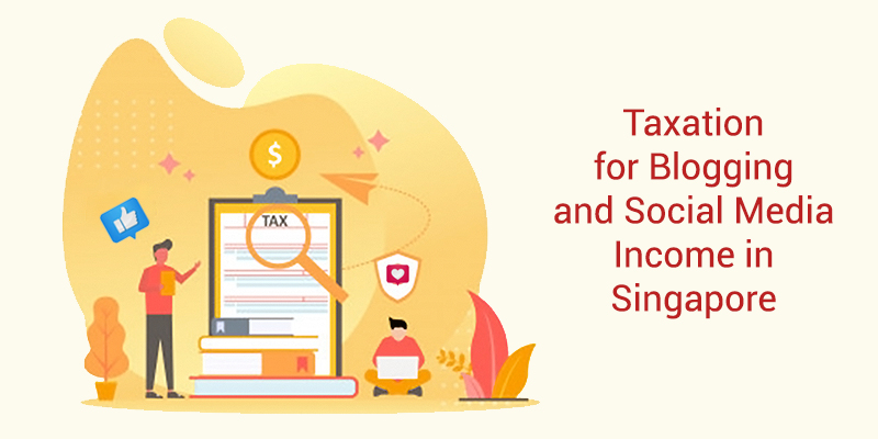 How Does Taxation Work From Blogging or Social Media in SG?