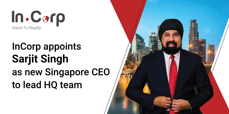 InCorp Global Appoints New Singapore CEO, Sarjit Singh to Lead HQ Team