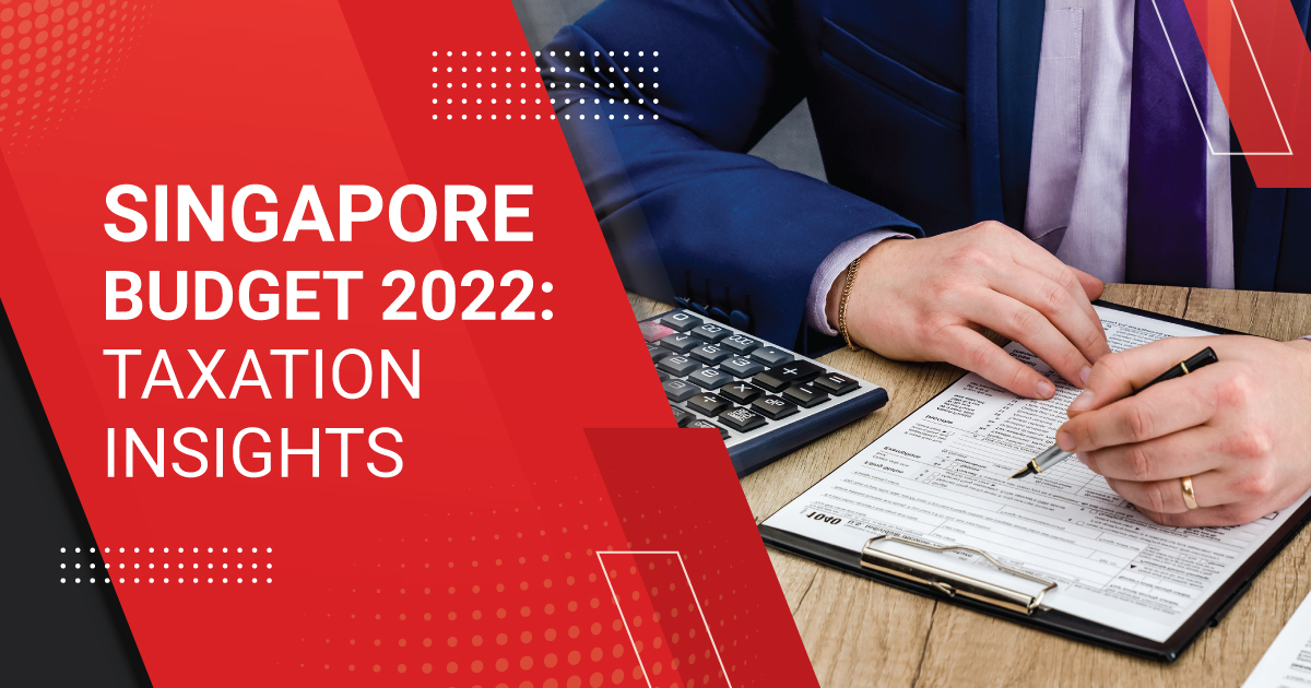 Singapore Budget 2022: Key Insights on Taxation