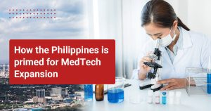 How the Philippines is primed for MedTech Expansion