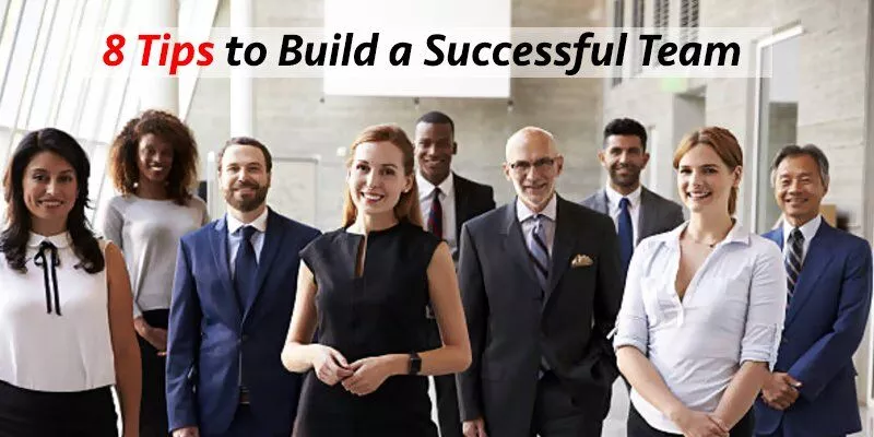 8 Tips to Build a Successful Team
