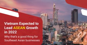 Vietnam Expected to Lead ASEAN Growth in 2022