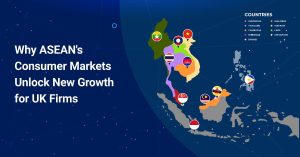 Why ASEAN's Consumer Markets Unlock New Growth for UK Firms