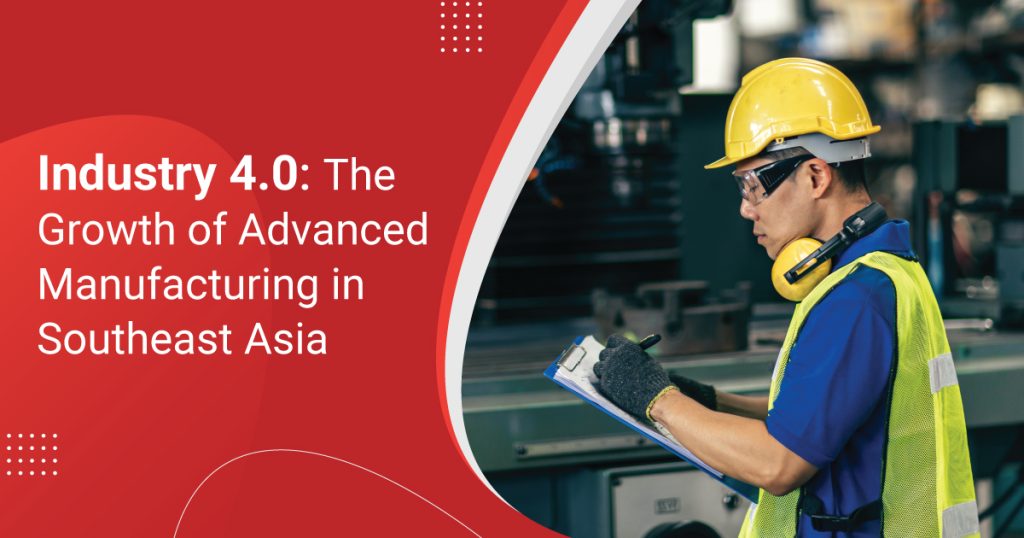 Industry 4.0: The Growth of Advanced Manufacturing in Southeast Asia