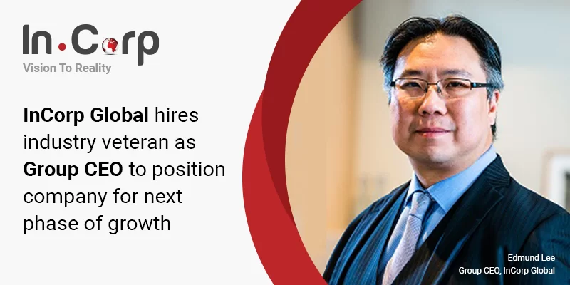 New CEO Edmund Lee joins InCorp Group for the next growth phase
