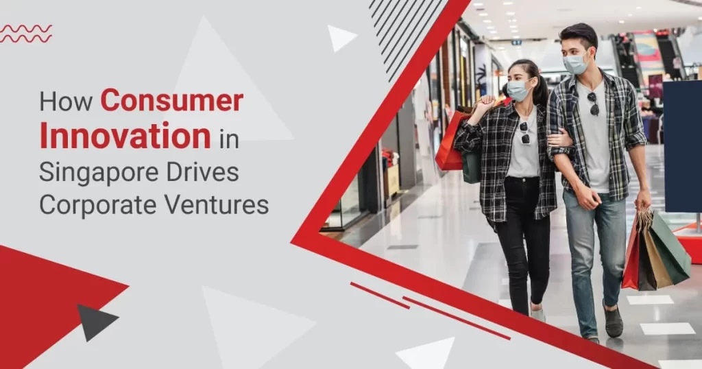 How Consumer Innovation in Singapore Drives Corporate Ventures