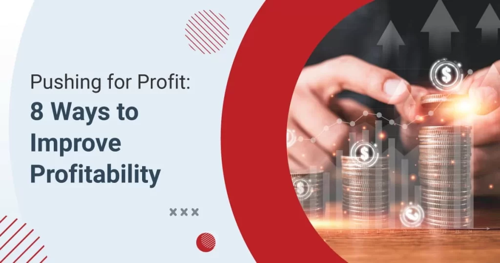 Pushing for Profit: 8 Ways to Improve Business Profitability