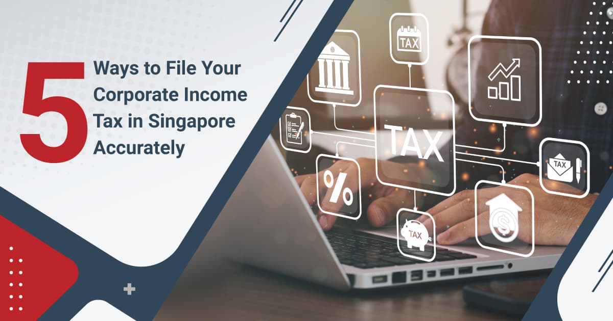 5 Ways to File Your Corporate Income Tax in Singapore Accurately