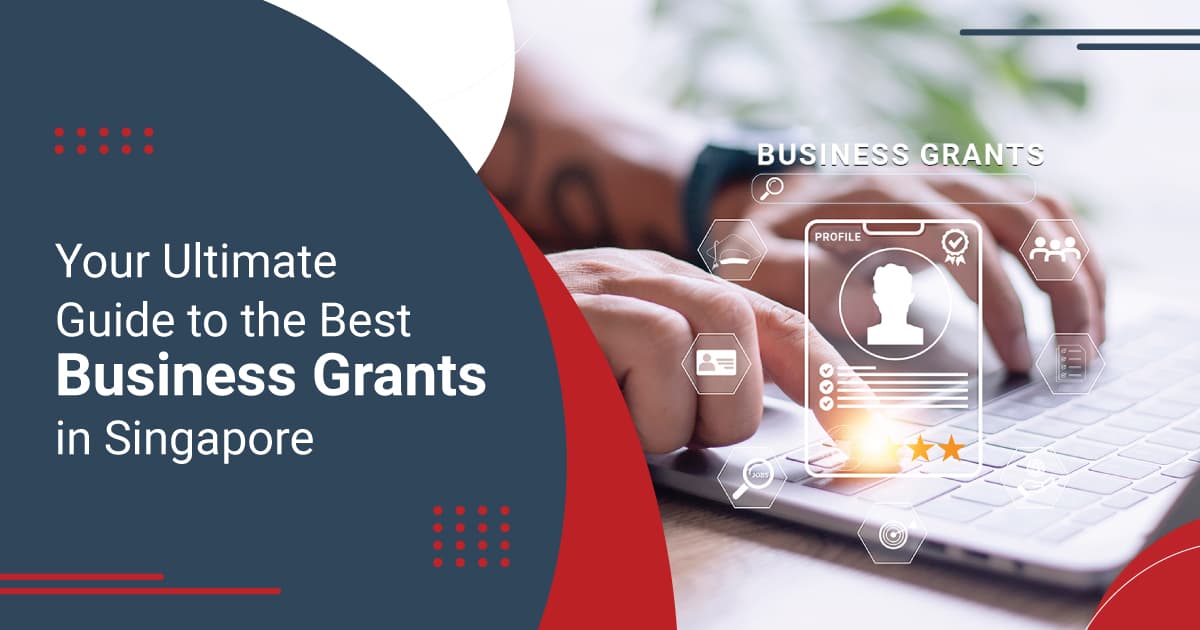 Your Ultimate Guide to the Best Business Grants in Singapore