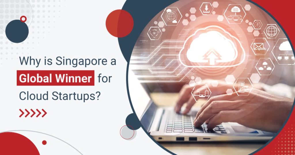 Why is Singapore a Global Winner for Cloud Startups?