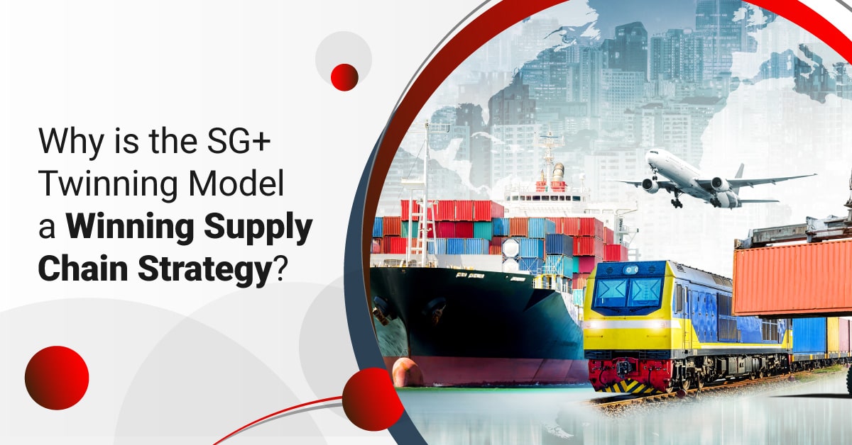 Why is the SG+ Twinning Model a Winning Supply Chain Strategy?