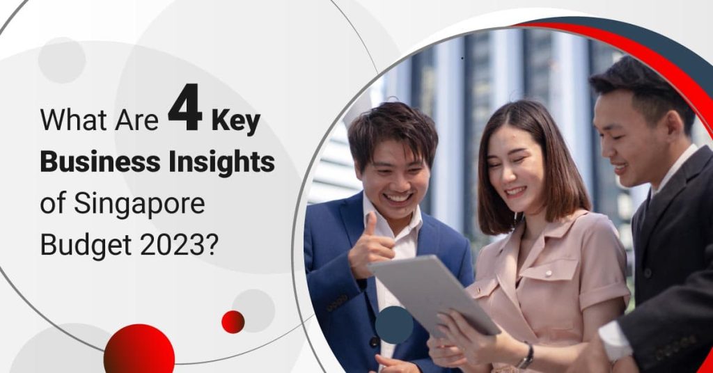 What Are 4 Key Business Insights of Singapore Budget 2023?