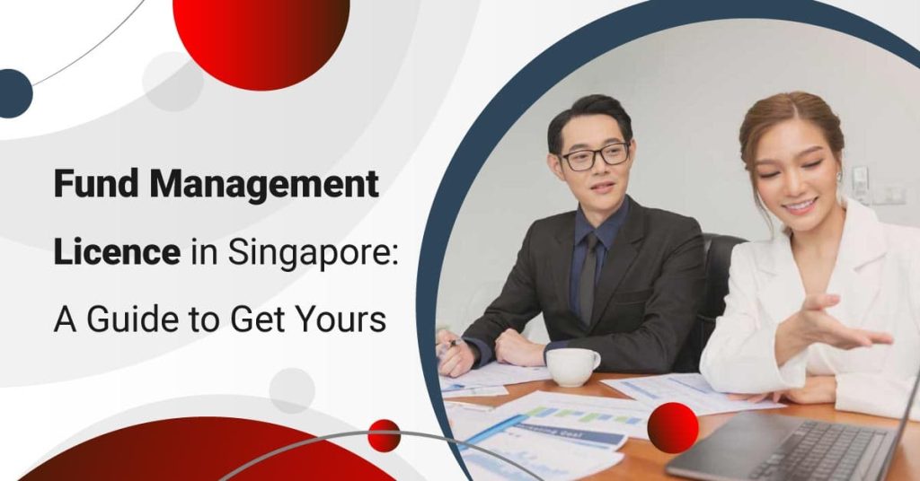 Fund Management Licence in Singapore: A Guide to Get Yours
