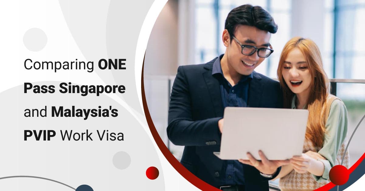 Comparing ONE Pass Singapore and Malaysia's PViP Work Visa
