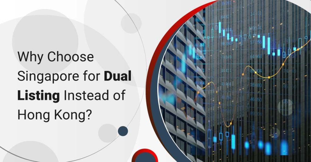 Why Choose Singapore for Dual Listing Instead of Hong Kong?