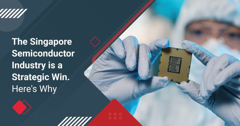 The Singapore Semiconductor Industry is a Strategic Win. Here's Why