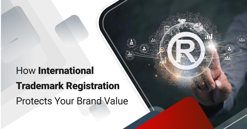 How International Trademark Registration Protects Your Brand Value