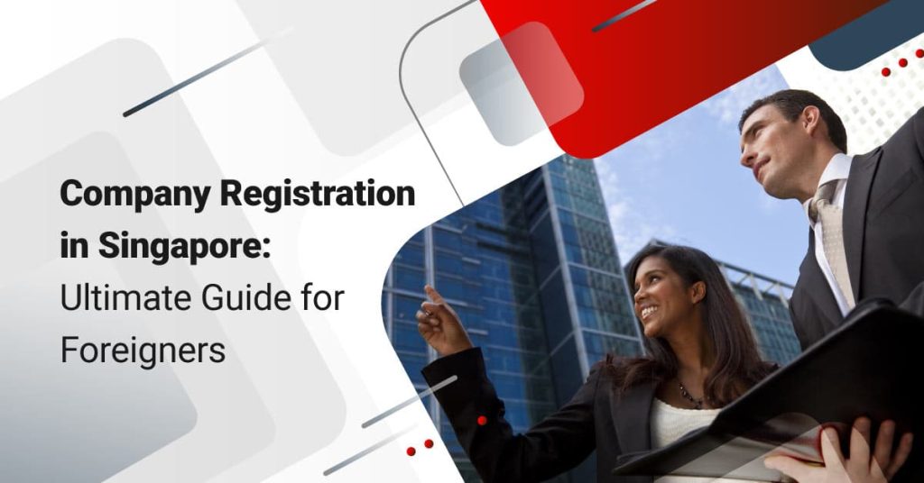Company Registration in Singapore: Ultimate Guide for Foreigners