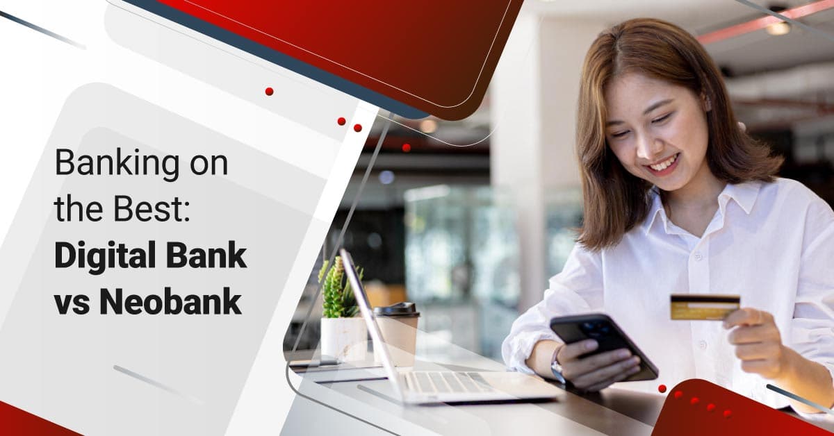 Banking on the Best: Digital Bank vs Neobank