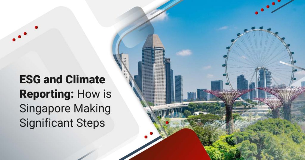 ESG and Climate Reporting: How is Singapore Making Significant Steps?