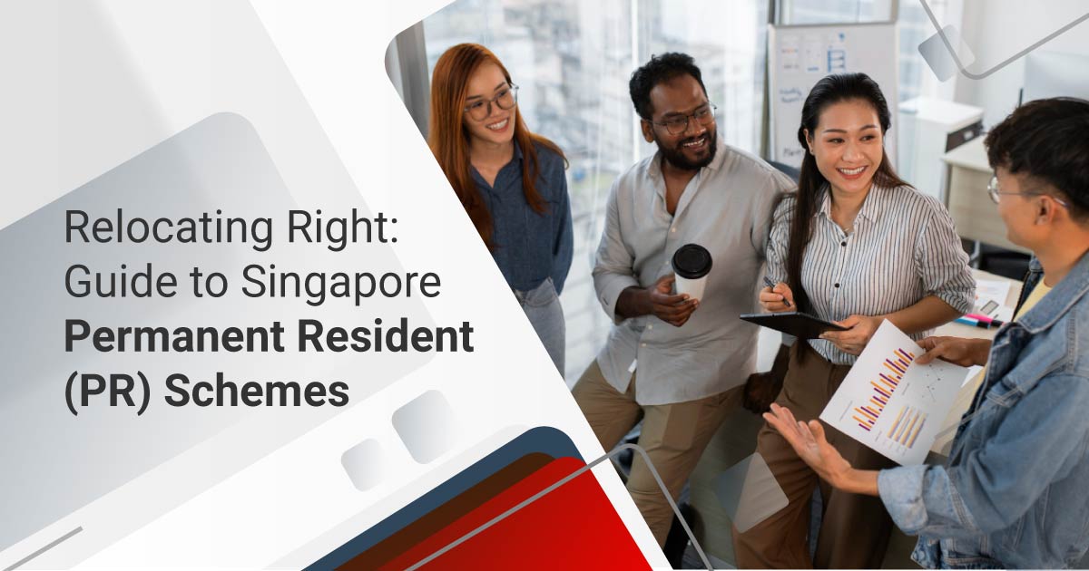 Relocating Right: Guide to Singapore Permanent Resident (PR) Schemes
