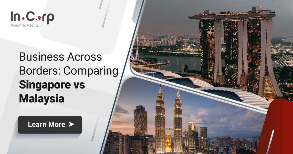 Business Across Borders: Comparing Singapore vs Malaysia