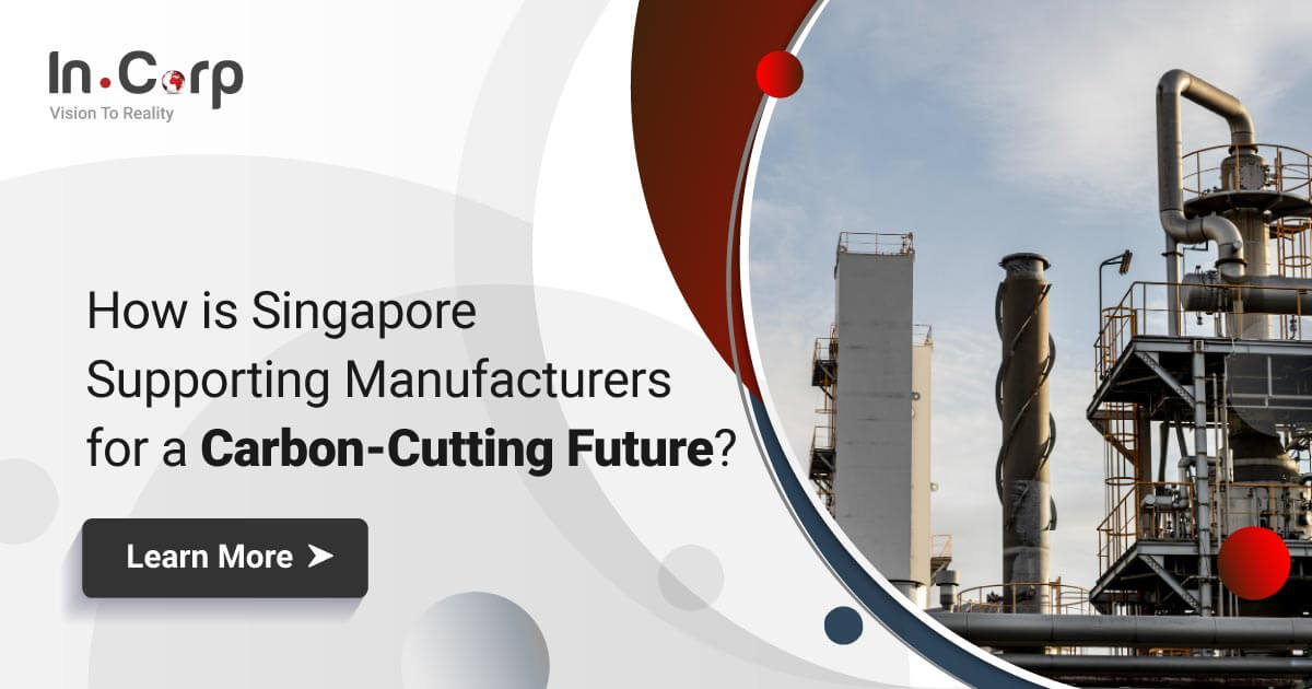 How Singapore Supports Manufacturers in its Carbon Reduction Initiatives