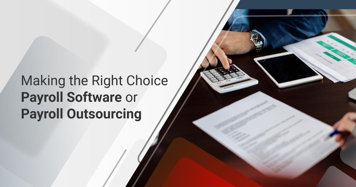 Making the Right Choice: Payroll Software or Payroll Outsourcing?