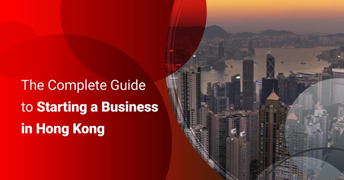 The Complete Guide to Starting a Business in Hong Kong