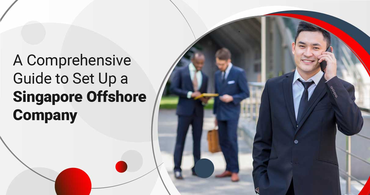 A Comprehensive Guide to Set Up a Singapore Offshore Company