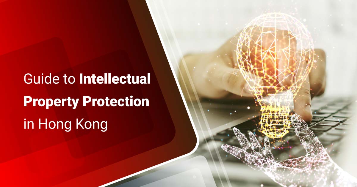 Guide to Intellectual Property Protection in Hong Kong