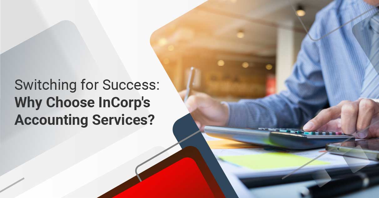 Switching for Success: Why Choose InCorp's Accounting Services?