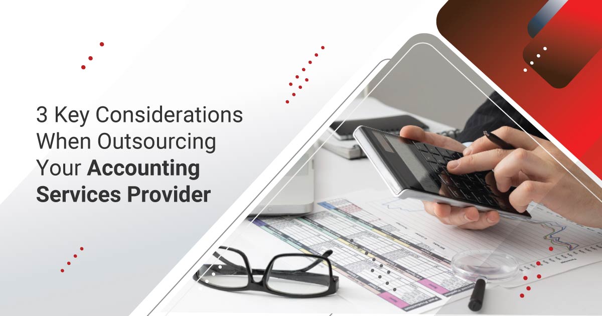 3 Key Considerations When Outsourcing Your Accounting Services Provider