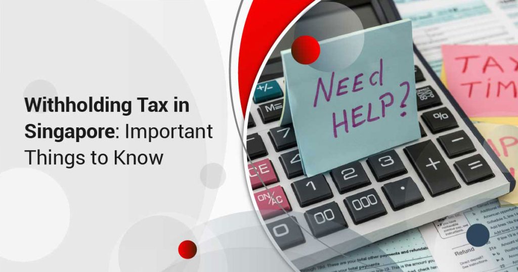 Withholding Tax in Singapore: Important Things to Know