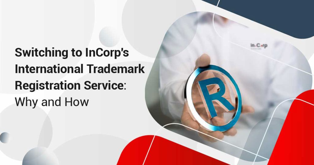 Switching to InCorp’s International Trademark Registration Service: Why and How