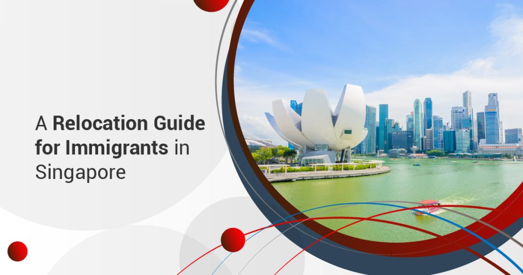 A Relocation Guide for Immigrants in Singapore