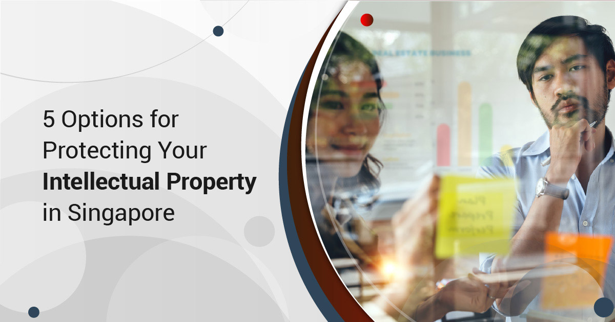 5 Options for Protecting Your Intellectual Property in Singapore