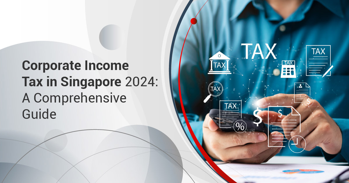 Corporate Income Tax in Singapore 2025: A Comprehensive Guide