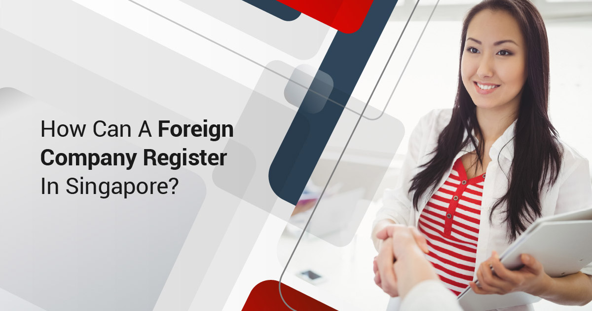 How Can A Foreign Company Register In Singapore?