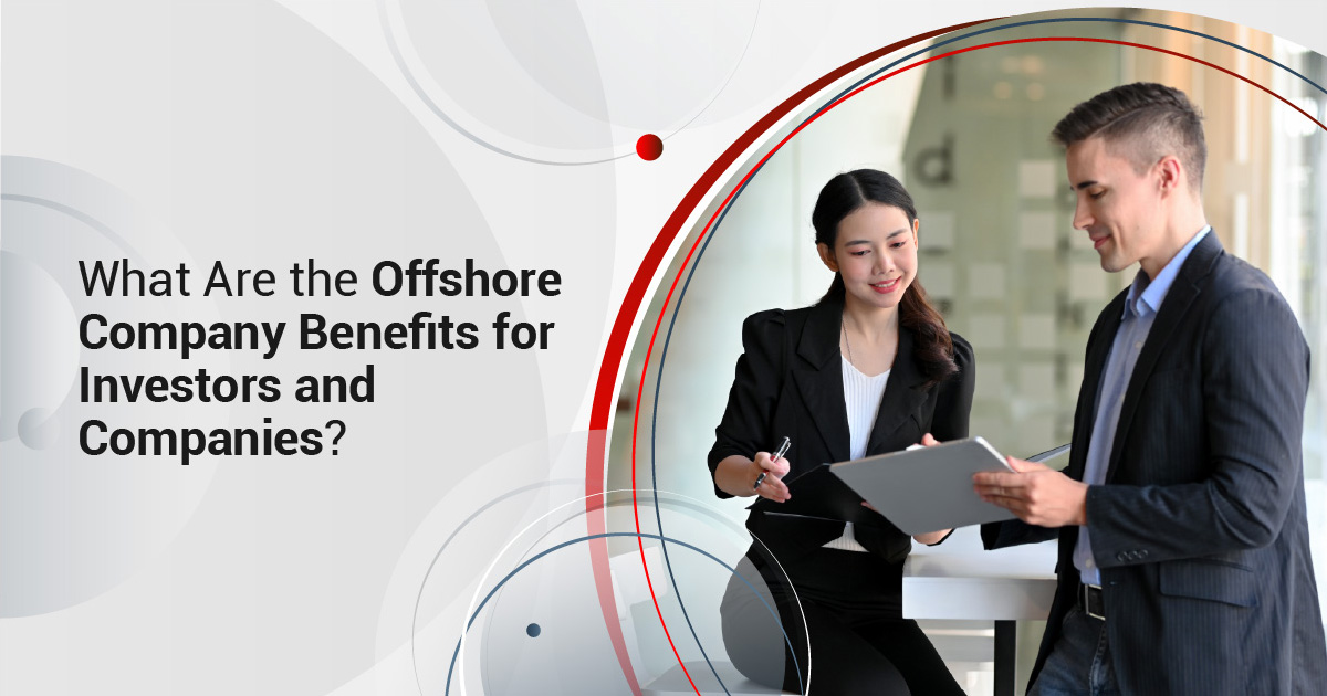 What Are the Offshore Company Benefits for Investors and Companies?