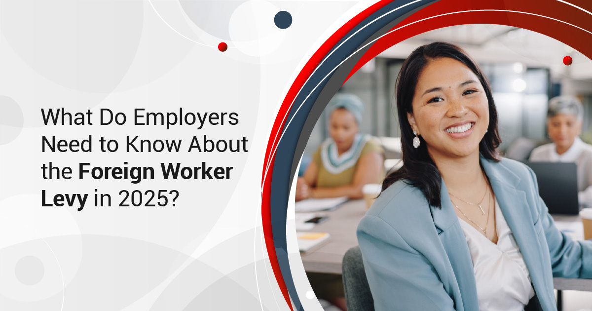 What Do Employers Need to Know About the Foreign Worker Levy in 2025?