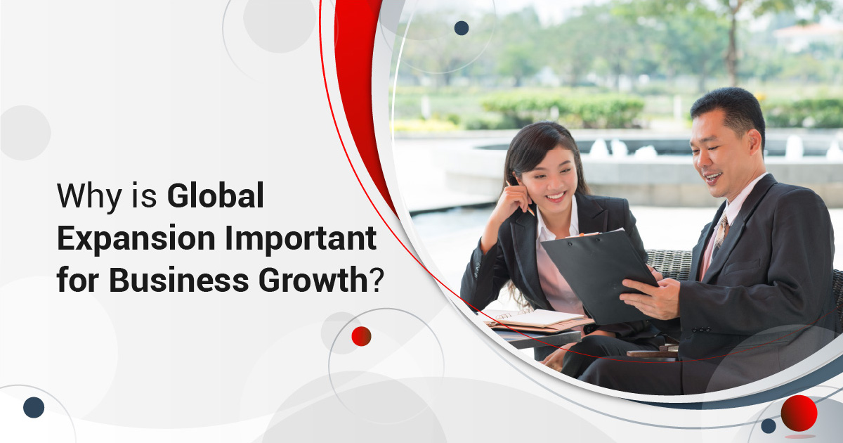 Why is Global Expansion Important for Business Growth?