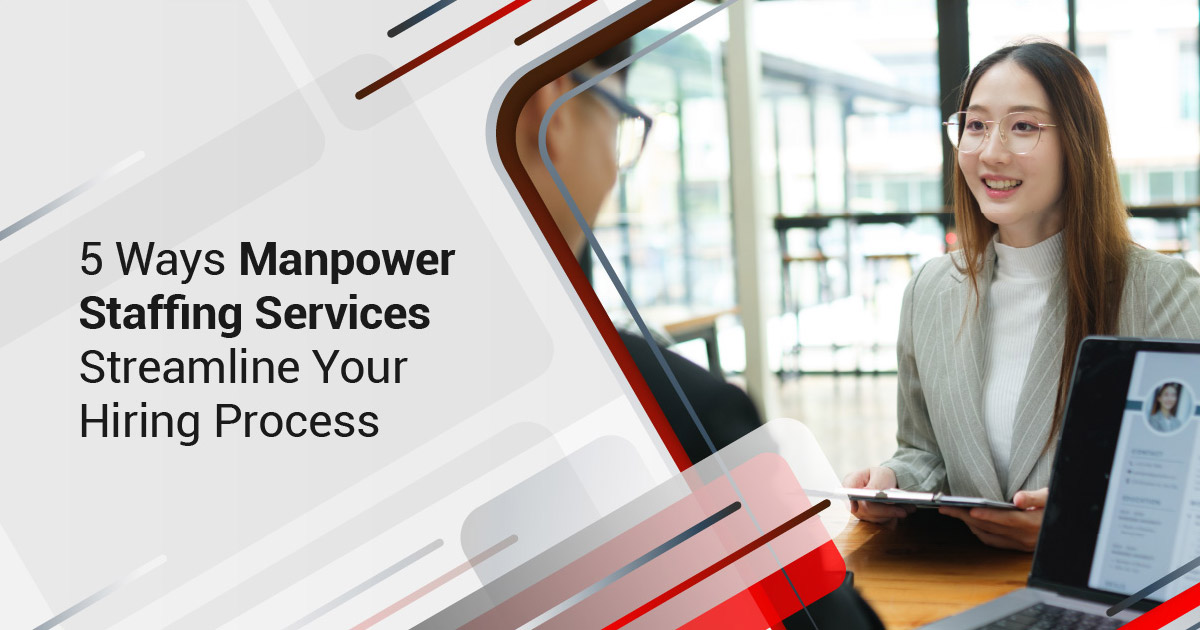 5 Ways Manpower Staffing Services Streamline Your Hiring Process