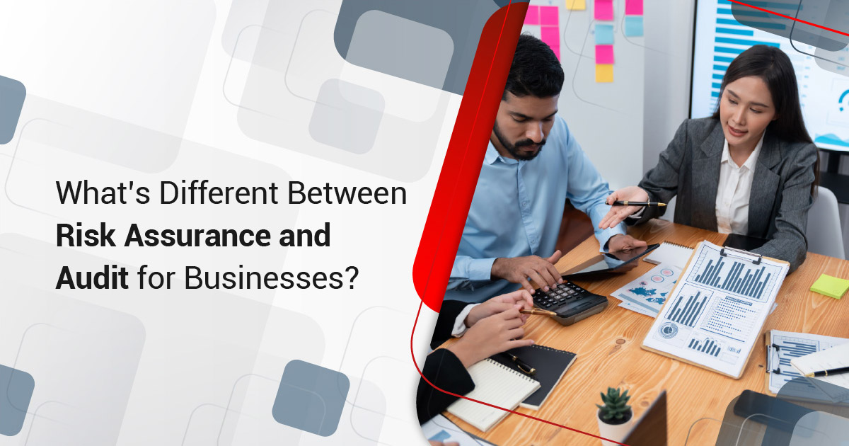 What’s Different Between Risk Assurance and Audit for Businesses?