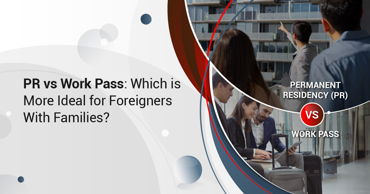 PR vs Work Pass: Which is More Ideal for Foreigners With Families?