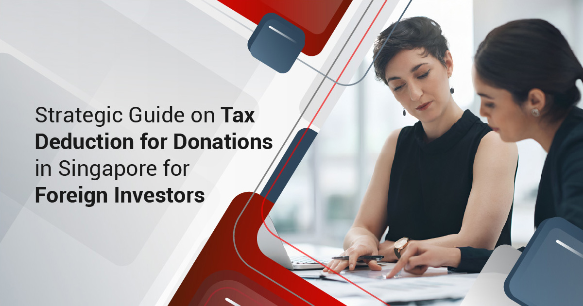 Strategic Guide on Tax Deduction for Donations in Singapore for Foreign Investors