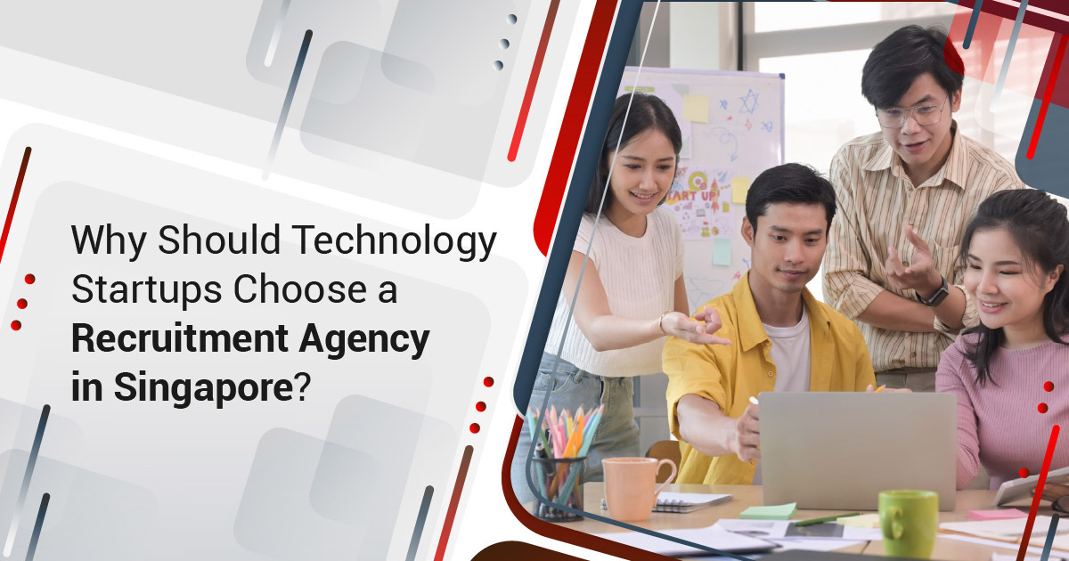 Why Should Technology Startups Choose a Recruitment Agency in Singapore?