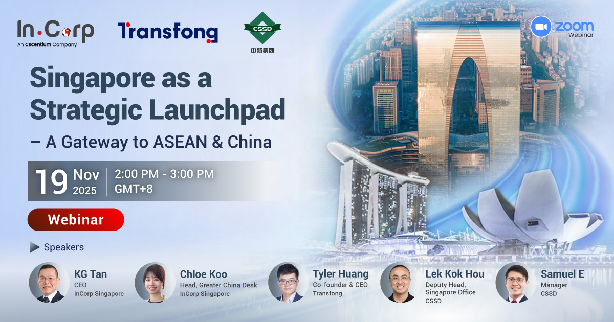 Singapore as a Strategic Launchpad – A Gateway to ASEAN & China Webinar